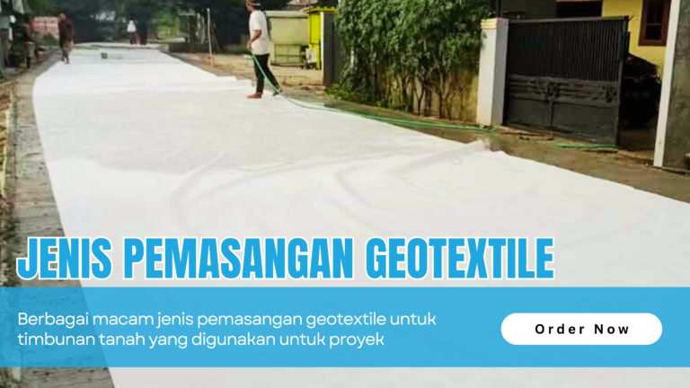 Pemasangan Geotextile Diberbagai Jenis Timbunan Tanah