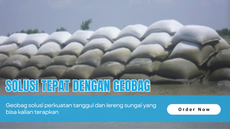 Geobag Solusi Perkuatan Tanggul dan Lereng Sungai