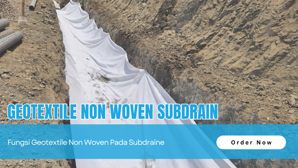 Fungsi Geotextile Non Woven Pada Subdrain - Geotextile MAL