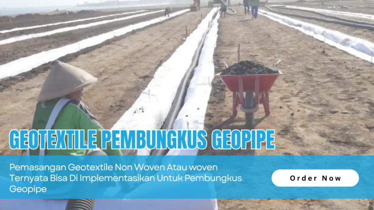 Pemasangan Geotextile untuk Pembungkus Geopipe