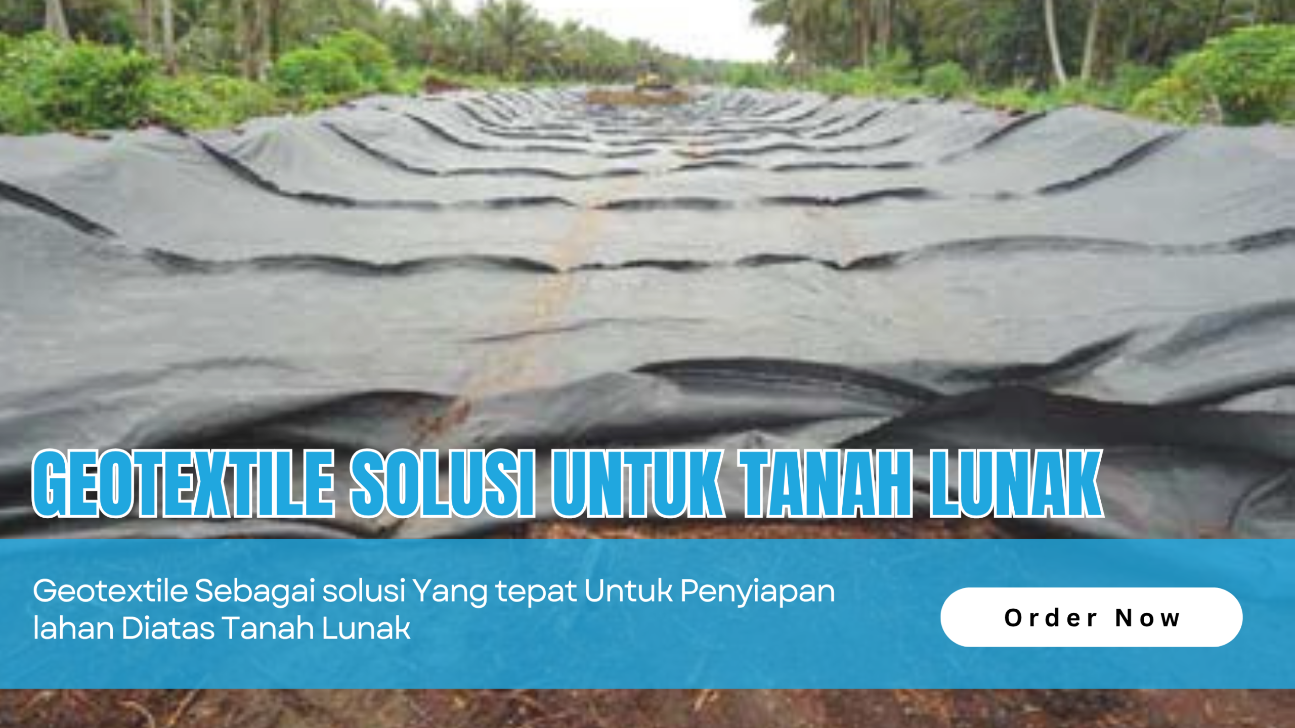 Geotextile Sebagai Solusi Penyiapan Lahan diatas Tanah Lunak