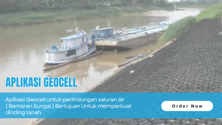 Aplikasi Geocell untuk Perlindungan Saluran Air (Bantaran Sungai)