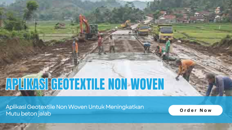 Aplikasi Geotextile Non Woven untuk Meningkatkan Mutu Beton