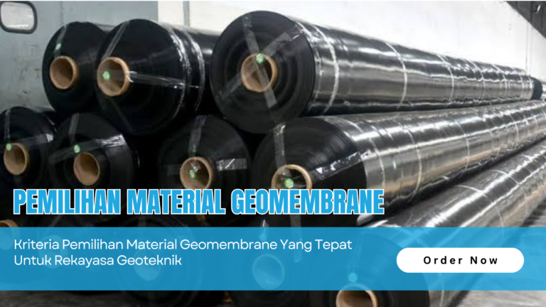 Kriteria Pemilihan Material Geomembrane yang Tepat untuk Rekayasa Geoteknik.